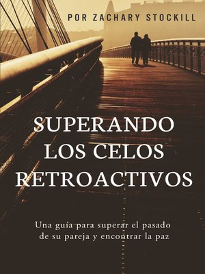 cover image of Superando Los Celos Retroactivos